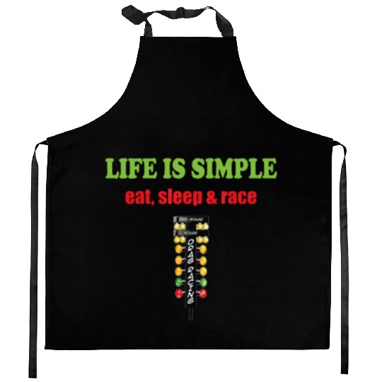 Life is simple eat sleep and race | Drag Racer fun Kitchen Aprons