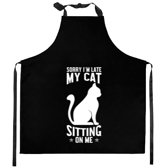 Sorry I'm late my cat sitting on me Kitchen Aprons