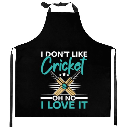 I Don't Like Cricket Oh No I Love It Cricketer Kitchen Aprons
