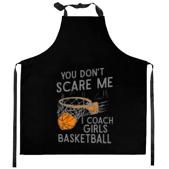 You Don't Scare Me I Coach Girls Basketball Sports Kitchen Aprons