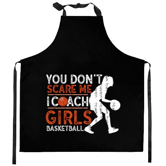 You Don't Scare Me I Coach Girls Basketball Sports Kitchen Aprons