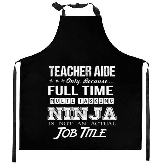 Teacher Aide Kitchen Aprons - Multitasking Ninja Job Gift