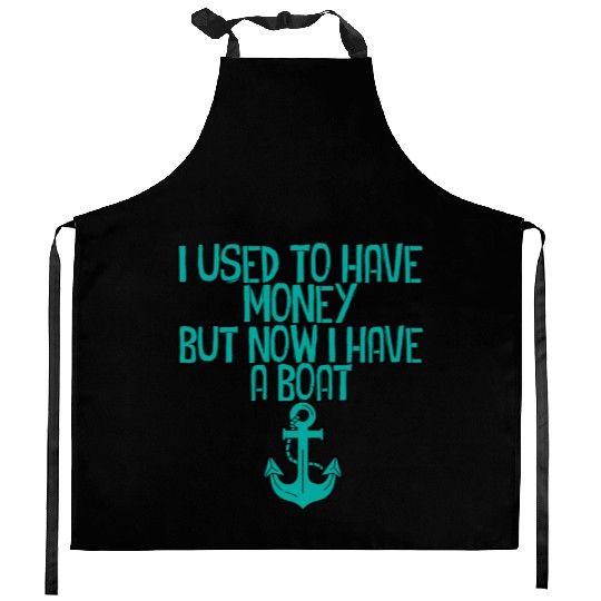 I Used To Have Money But Now I Have A Boat 2 Kitchen Aprons