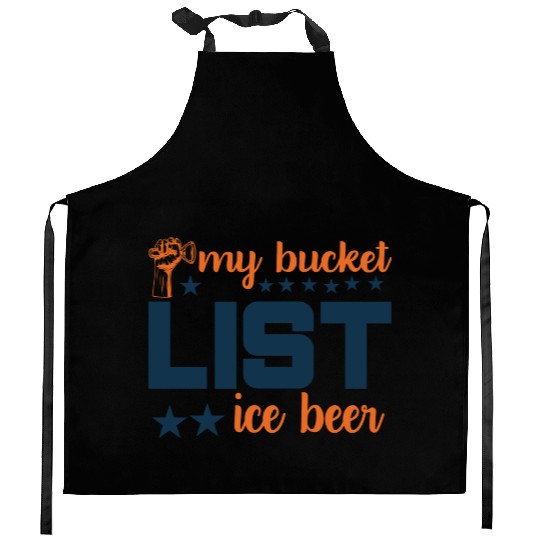 My bucket LIST ice beer Kitchen Aprons