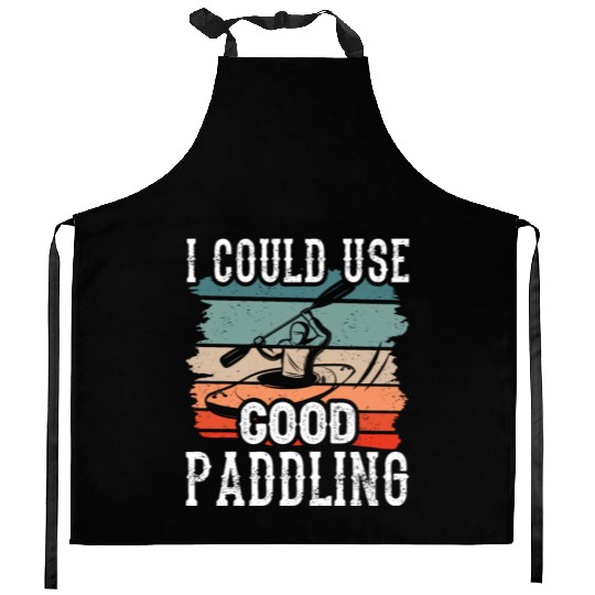 I Could Use A Good Paddling Kayak Hobby Kayaking Kitchen Aprons