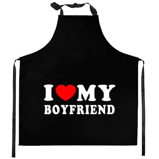 I LOVE MY BOYFRIEND I HEART MY BOYFRIEND Kitchen Aprons