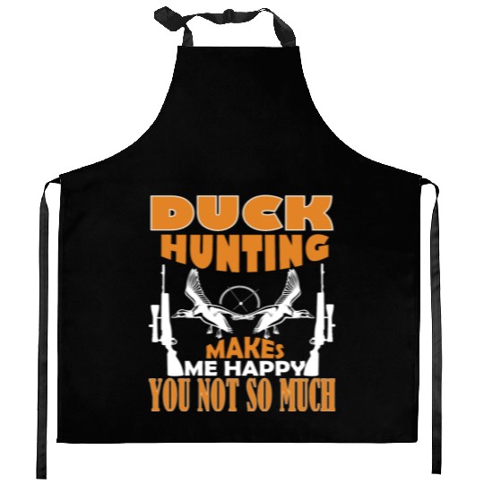 Duck Hunting Makes Me Happy You Not So Much Kitchen Aprons