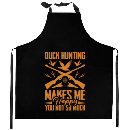 Duck Hunting Makes Me Happy You Not So Much Kitchen Aprons