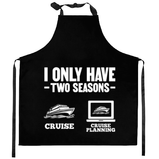 I Only Have Two Seasons Cruise Cruise Planning Kitchen Aprons