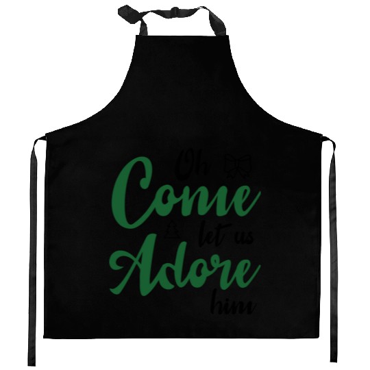 Oh come let us adore him Kitchen Aprons