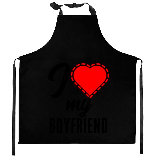 I love my boyfriend Kitchen Aprons