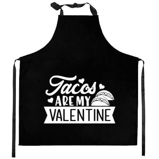 Galentines Day Tacos Are My Valentine Valentines Kitchen Aprons