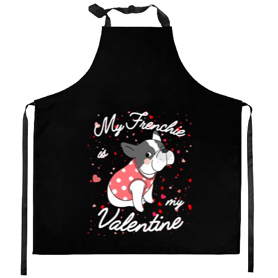 My French Bulldog Is My Valentine Kitchen Aprons