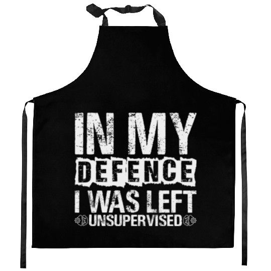 In My Defense I Was Left Unsupervised Funny Kitchen Aprons