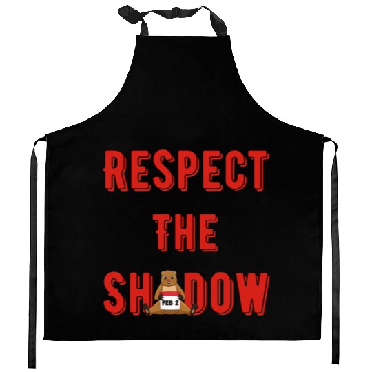 Respect the shadow groundhog day Kitchen Aprons