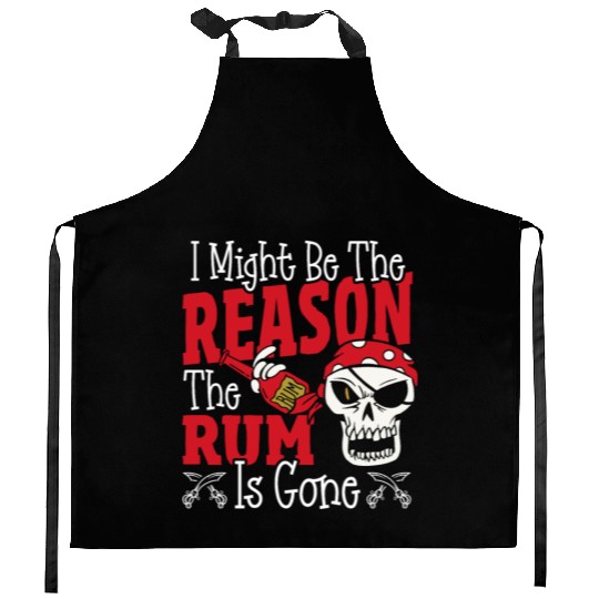 Be The Reason The Rum Is Gone Pirates Drinking Kitchen Aprons