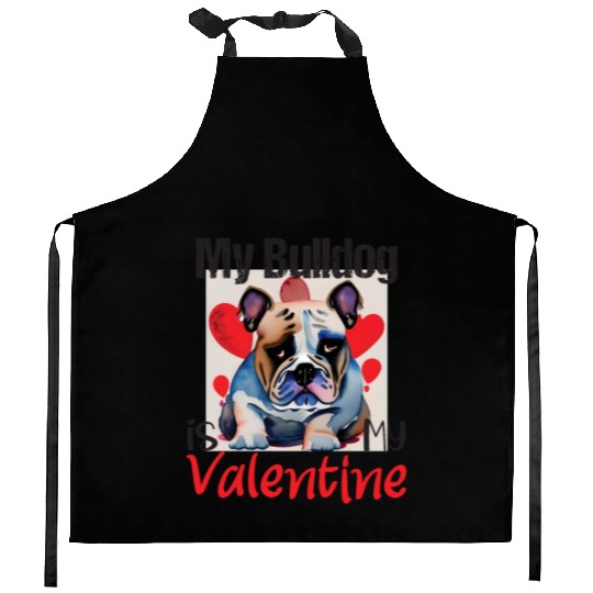 My bulldog is my valentine, pit bull dog lovers. Kitchen Aprons