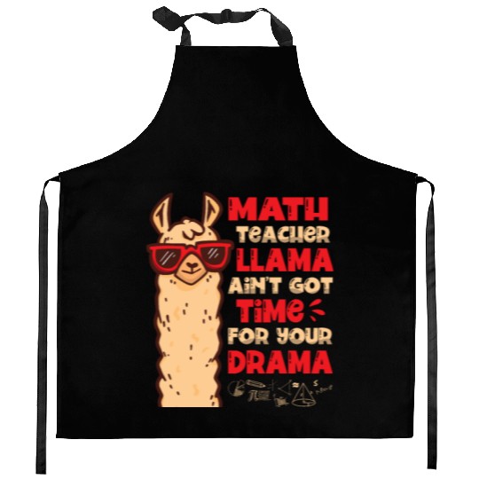 Math Teacher Llama Ain't Got Time For Your Drama Kitchen Aprons