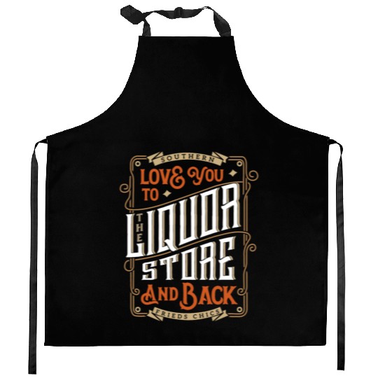 Southern Love You To The Liquor-Store Kitchen Aprons