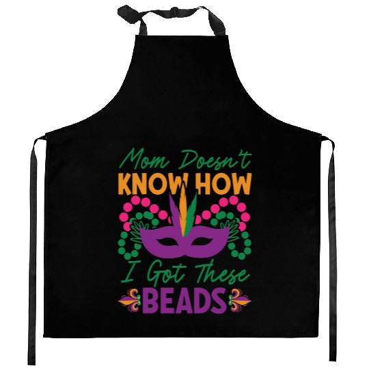 Mardi Gras - Mom Doesen't Now I Got These Beads Kitchen Aprons