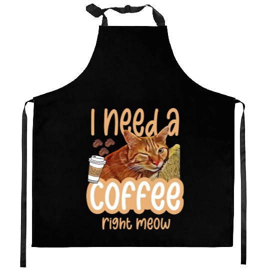 I need a coffee right meow 01 Kitchen Aprons