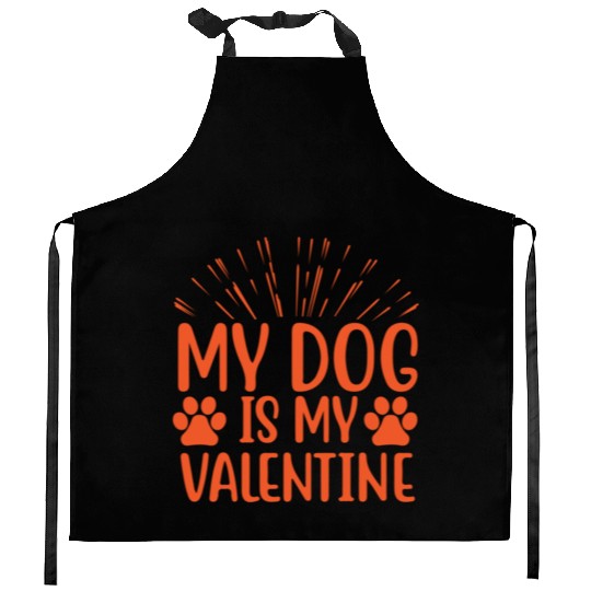 My dog is my valentine valentine1514 Kitchen Aprons