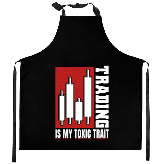 Trading Is My Toxic Trait Kitchen Aprons Day Trader