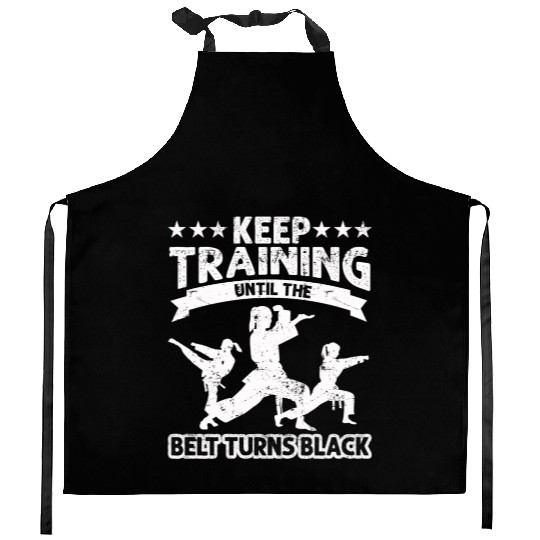 Keep Training Until The Belt Turns Black Kitchen Aprons