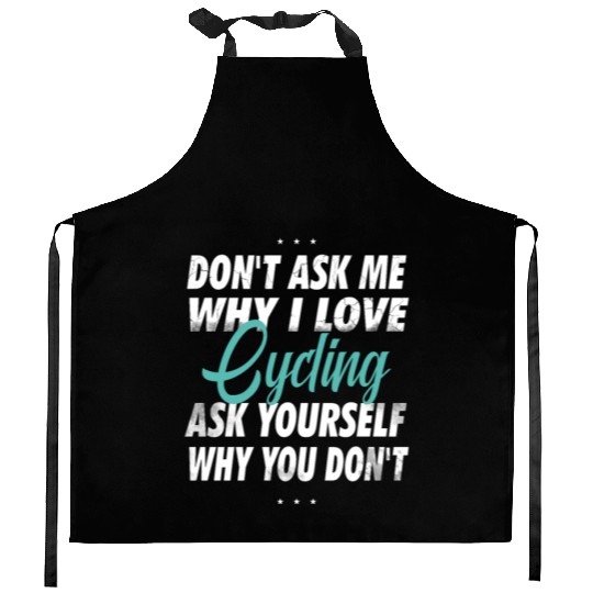 Don't ask me why i love Cycling Kitchen Aprons