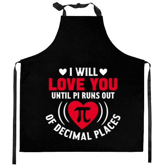 Funny Pi Day I Will Love You Pi Day Kitchen Aprons Math Kitchen Aprons
