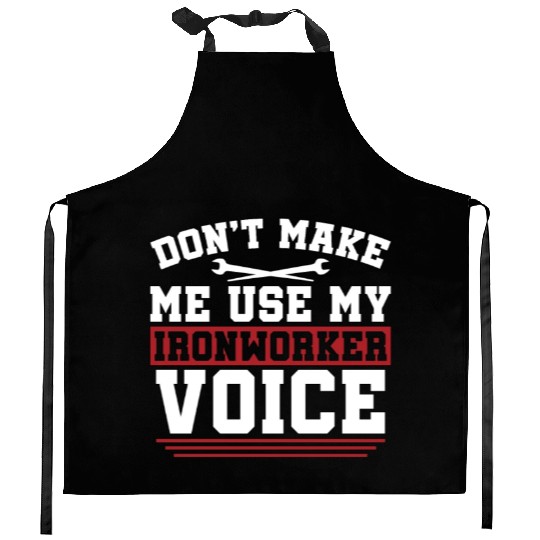 Ironworker Don't Make Me Use My Metalworker Welder Kitchen Aprons