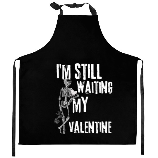 I'm still waiting my valentine,anti valentine love Kitchen Aprons