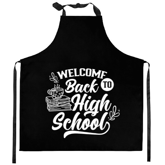 Welcome Back To High School Back To School Pupil Kitchen Aprons