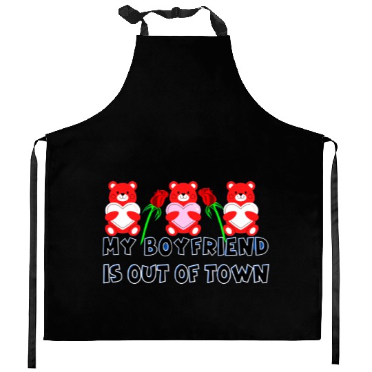 my boyfriend is out of town Kitchen Aprons