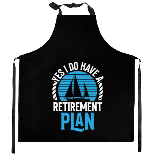 Yes I Do Have A Retirement Plan Sail Sailor Kitchen Aprons