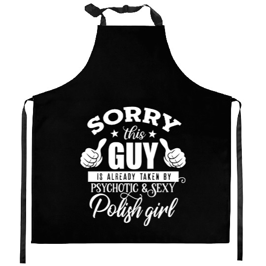 Sorry This Guy Is Taken By A Sexy Polish Girl Kitchen Aprons