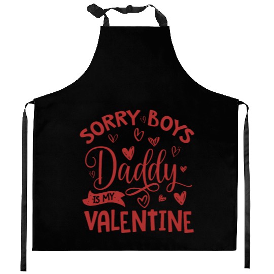 Valentines Day, Sorry Boys Daddy Is My Valentine Kitchen Aprons