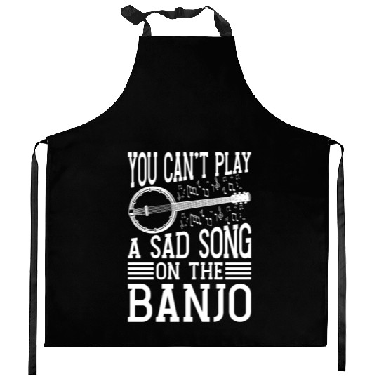 Banjo You Can't Play A Sad Instrument Banjo Player Kitchen Aprons