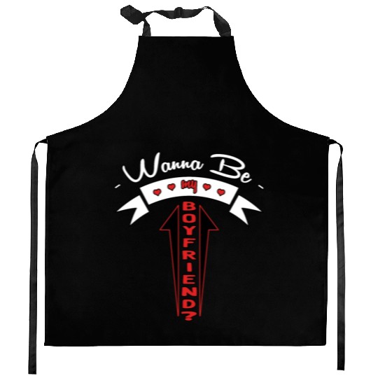 Wanna be my boyfriend? Will you be my boyfriend? Kitchen Aprons