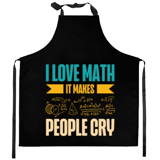 I Love Math It Makes People Cry Math Teacher Kitchen Aprons