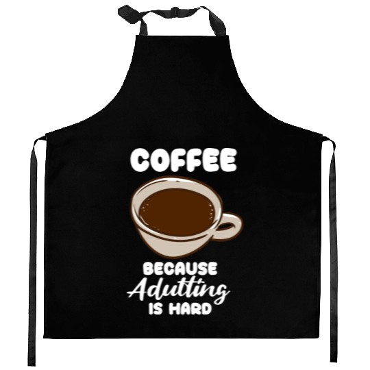 Coffee Because Adulting Is Hard Kitchen Aprons