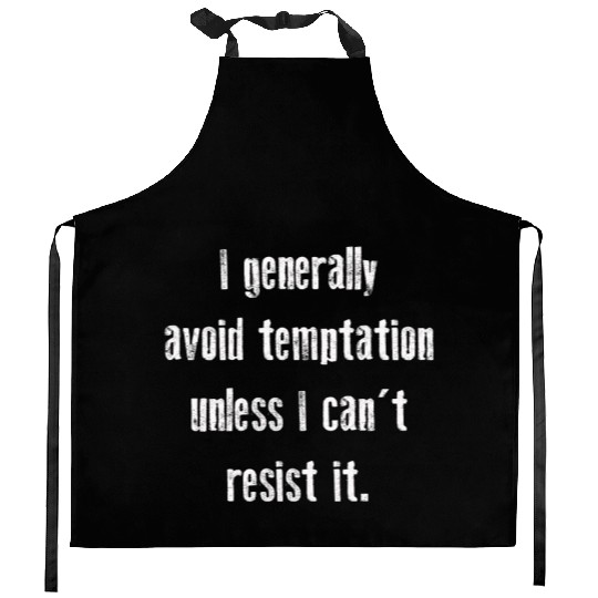 I Generally Avoid Temptation Unless I Can't Resist Kitchen Aprons