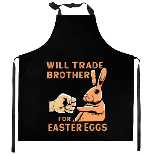 Will Trade Brother For Easter Eggs Kitchen Aprons