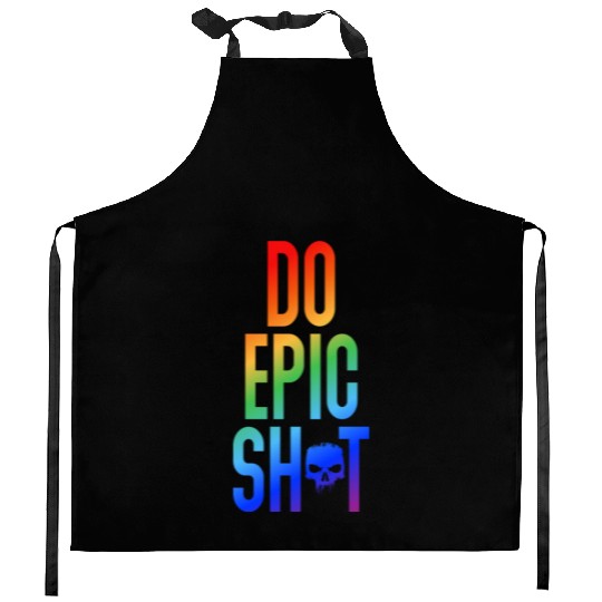 Funny sayings - DO EPIC SHIT Kitchen Aprons