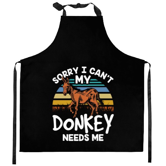 Sorry I Can't My Donkey Needs Me Farm Donkeys Kitchen Aprons