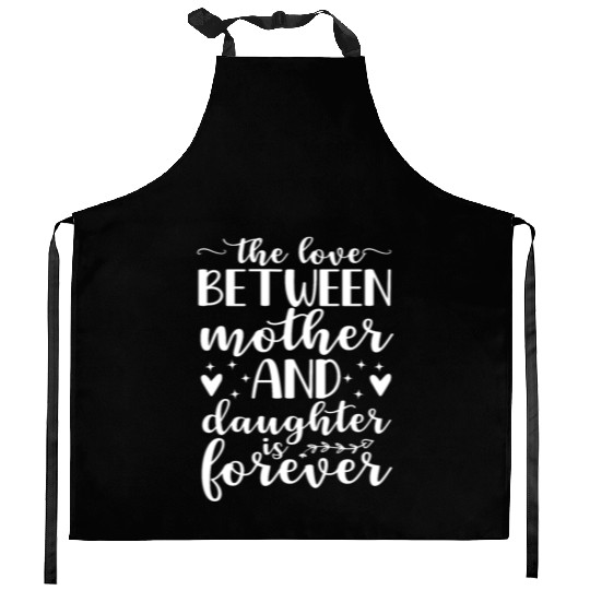 Love Between A Mother And Daughter Is Forever Moth Kitchen Aprons