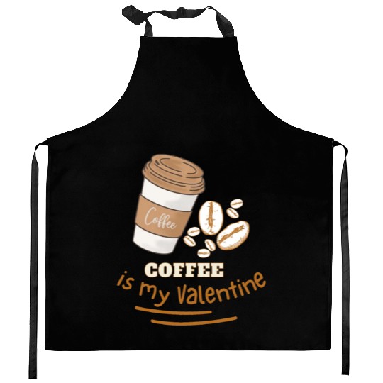 Coffee is my Valentine Kitchen Aprons