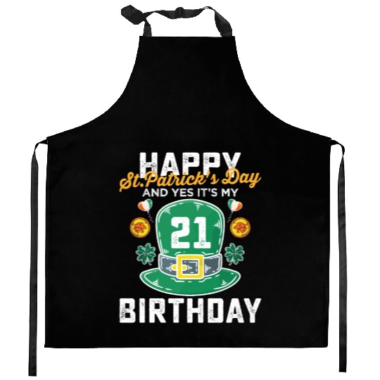 Happy St Patricks Day And Yes Its My 21st Birthday Kitchen Aprons