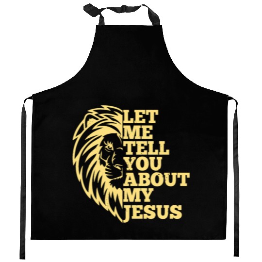 Let Me Tell You About My Jesus Christian Believer Kitchen Aprons