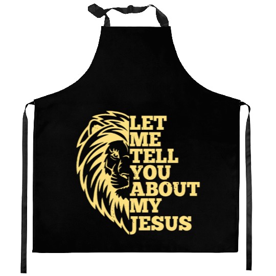 Let Me Tell You About My Jesus Christian Believer Kitchen Aprons
